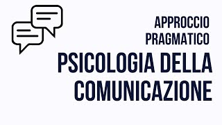 APPROCCIO PRAGMATICO ALLA COMUNICAZIONE RIPASSO BREVE [upl. by Izawa776]