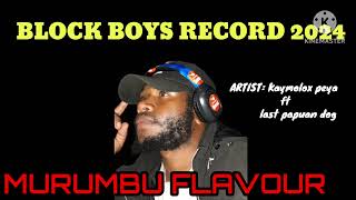 MURUMBU FLAVOURKaymolox peya ft last papuan dogblock boys record 2024 [upl. by Ahsas]