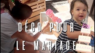 EN MODE DECO POUR LE MARIAGE VLOG FAMILLE [upl. by Aicilic]