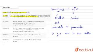 Assertion Spermatia are also conidia  Reason They are produced on spermatophore or spermogonia [upl. by Root]