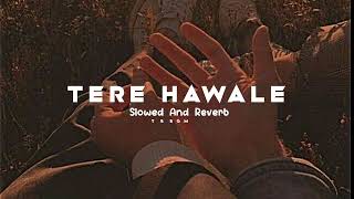 Tere Hawale ❤️🌎  Slowed And Reverb  lofi slowedandreverb trending lovesong viral [upl. by Sema]