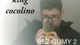 KING COCOLINO  BEZ GUMY 2💯💯 [upl. by Gelasias]