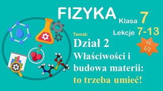 Fizyka klasa 7 dział 2 Właściwości i budowa materii  to trzeba umieć cz 12 [upl. by Hsiwhem26]