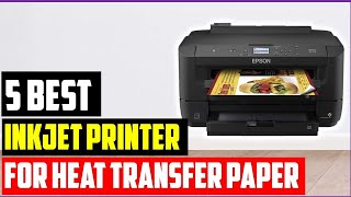 ✅Top 5 Best inkjet printer for heat transfer paper In 2023 [upl. by Lepine]