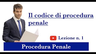 Procedura Penale Lezione n1 Il codice di procedura penale [upl. by Kali]