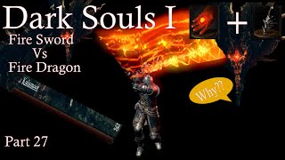 Fire Sword Vs Dragon What am I Doing Dark Souls 1 Lets Play 2024  Part 27 [upl. by Johen]