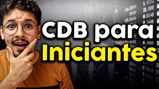 CDB para Iniciantes Tudo o que você Precisa Entender [upl. by Cope]