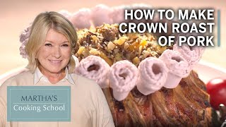 How to Make Martha Stewarts Crown Roast of Pork  Marthas Cooking School  Martha Stewart [upl. by Tenneb]