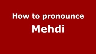 How to pronounce Mehdi ArabicMorocco  PronounceNamescom [upl. by Berkshire]