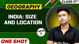 INDIA SIZE AND LOCATION in One Shot  Class 11 Geography  CBSE Board [upl. by Hort]