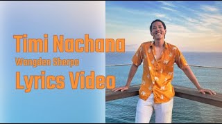 Timi Nacha Na Mayalu Timi Sangai Sangai Lyrics video  Wangden Sherpa  All in one [upl. by Dickey]