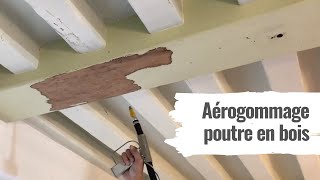 Comment décaper des poutres en bois  démonstration avec laérogommage ACF [upl. by Joan]