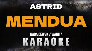 MENDUA  ASTRID Karaoke Nada Wanita Cewek [upl. by Llorre]