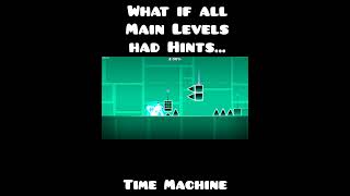 What if all Main Levels had Hints  Time Machine  Geometry Dash 22 shorts gdlevels gaming [upl. by Ylerebmik]