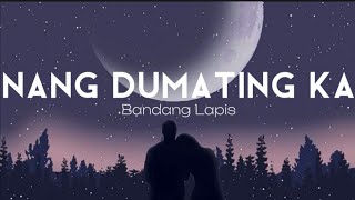 Nang Dumating Ka  Bandang Lapis Lyrics [upl. by Elson]