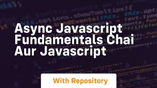 Async javascript fundamentals chai aur javascript [upl. by Xet]