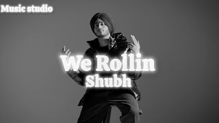 We Rollin shubh  Official punjabi lyrics song  Music studio presents [upl. by Twedy676]