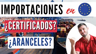 Como Calcular ARANCELES IMPORTACION en EUROPA 🇪🇺 CONTROL a la Importación  CERTIFICADOS  Código HS [upl. by Gut]