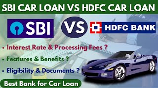 SBI Car Loan vs HDFC Car Loan Interest Rate Fees Features amp Eligibility  Best Bank for Car Loan [upl. by Giorgi]