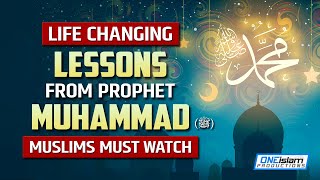 LIFE CHANGING LESSONS FROM PROPHET MUHAMMAD ﷺ [upl. by Yerdna]