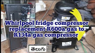 Whirlpool fridge not cooling Telugu R600a to R134a compressor replacementworkshoptelugu [upl. by Oram]