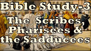 Who Are The Scribes Pharisees amp The Sadducees  Bible Study 3 [upl. by Elad]