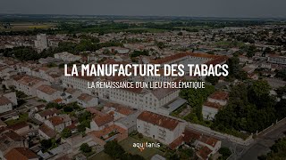 La Manufacture des Tabacs  AQUITANIS [upl. by Busey800]