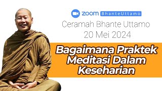 Ceramah Bhante Uttamo 20 Mei 2024  Bagaimana Praktek Meditasi Dalam Keseharian [upl. by Otha931]