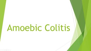 Amoebic Colitis [upl. by Arreyt]