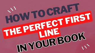 How to Craft the Perfect First Line for Your Book [upl. by Jochbed]