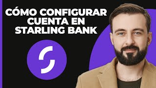 Cómo configurar una cuenta en starling bank método fácil [upl. by Ayikahs]