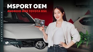 TRẢI NGHIỆM AI ANDROID BOX TOYOTA ĐÔNG SÀI GÒN  MSPORT OEM [upl. by Shreeves]