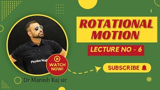 ROTATIONAL MOTION LECTURE NO  6 [upl. by Lightman756]