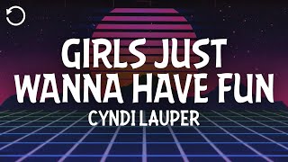 Cyndi Lauper  Girls Just Want To Have Fun Lyrics [upl. by Buckden]