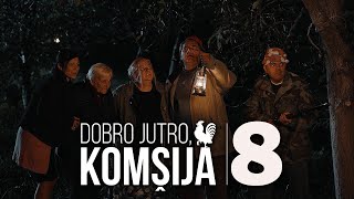 DOBRO JUTRO KOMŠIJA  FILM 8 [upl. by Dellora399]