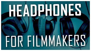 Headphones for Filmmakers My Impressions of 7 Headphones [upl. by Acysej963]