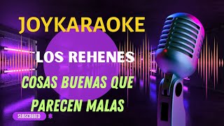 Cosas buenas que parecen malas  Los Rehenes  Karaoke [upl. by Mitchell541]