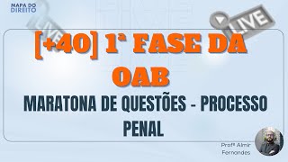 40 Maratona de Questões 1ª Fase da OAB  Processo Penal [upl. by Hercule]