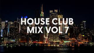 House Music Club Mix  Vol 7 [upl. by Darcia312]