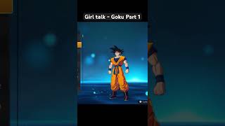 Girl Talk  All Goku Variations Part 1 [upl. by Bittner]