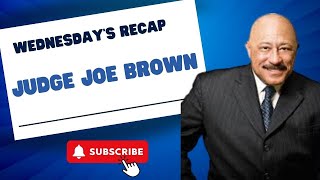 WEDNESDAYS RECAP  JOIN US AS JUDGE JOE BROWN DROP SOME MAJOR GEMS [upl. by Ecyor]