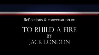 Freedom and Individuality quotTo Build a Firequot by Jack London [upl. by Ford830]