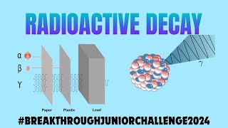 Radioactive Decay  Khapilesh  Breakthrough Junior Challenge 2024  Maldives [upl. by Ridglea]