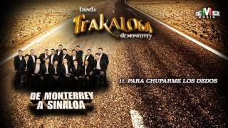 Para Chuparme los Dedos  La Trakalosa de Monterrey Audio Oficial [upl. by Dickie581]