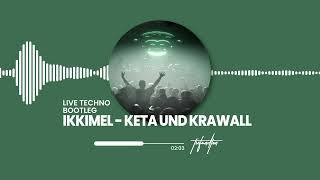 IKKIMEL  KETA UND KRAWALL LIVE TECHNO BOOTLEG [upl. by Joachim]