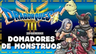 ¡Vocación DOMADORES de MONSTRUOS Dragon Quest III HD2D REMAKE [upl. by Bonney598]