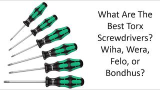 What Are The Best Torx Screwdrivers Wiha Wera Felo Or Bondhus [upl. by Oniliuqnart]