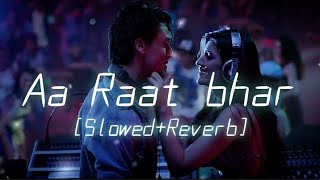 Aa Raat Bhar slowedreverb  Heropanti movie song slowedreverb  tseries [upl. by Eltsyek848]