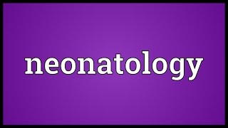 Neonatology Meaning [upl. by Naj]