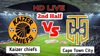 Kaizer Chiefs Vs Cape Town City Live Match 2nd HALF [upl. by Armond]